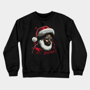 Black Santa, Believe! Crewneck Sweatshirt